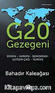 G 20 Gezegeni <br /> Dünya - Avrupa - Demokrasi - İletişim Çağı - Türkiye