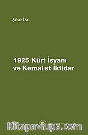 1925 Kürt İsyanı ve Kemalist İktidar