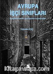 Avrupa İşçi Sınıfları <br /> Kapitalizmin Mezar Kazıcılığından  Siyasetsizliğe