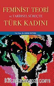 Feminist Teori ve Tarihsel Süreçte Türk Kadını