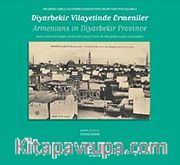 Diyarbakır Vilayetinde Ermeniler <br /> Armenians in Diyarbekir Province