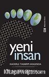 Yeni İnsan & Kaderle Tasarım Arasında