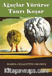 Ağaçlar Yürürse Tanrı Koşar