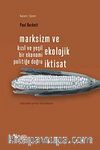 Marksizm ve Ekolojik İktisat & Kızıl ve Yeşil Bir Ekonomi Politiğe Doğru