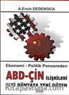 ABD-ÇİN İlişkileri Eski Dünyaya Yeni Düzen & Ekonomi - Politik Pencereden
