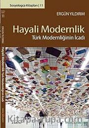 Hayali Modernlik <br /> Türk Modernciliğinin İcadı