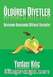 Öldüren Diyetler <br /> Beslenme Konusunda Bilimsel Gerçekler