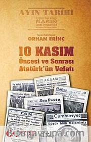 10 Kasım <br /> Öncesi ve Sonrası Atatürk'ün Vefatı