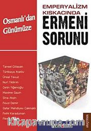 Osmanlı'dan Günümüze Emperyalizm Kıskacında Ermeni Sorunu