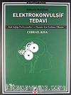 Psikiyatri Pratiğinde Elektrokonvulsif Tedavi & Ruh Sağlığı Profesyonelleri ve Hastalar İçin Yardımcı Elkitabı