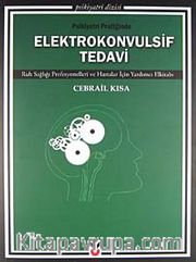 Psikiyatri Pratiğinde Elektrokonvulsif Tedavi <br /> Ruh Sağlığı Profesyonelleri ve Hastalar İçin Yardımcı Elkitabı