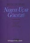 Nereye Uçar Gökyüzü (Toplu Şiirleri2)