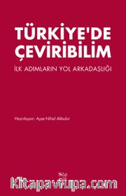 Türkiye'de Çeviribilim <br /> İlk Adımların Yol Arkadaşlığı