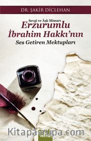Sevgi ve Aşk Mimarı Erzurumlu İbrahim Hakkı’nın Ses Getiren Mektupları
