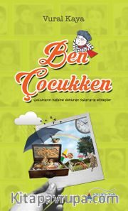 Ben Çocukken <br /> Çocukların Kalbine Dokunan Yazarlarla Söyleşiler