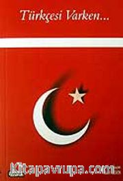 Türkçesi Varken...