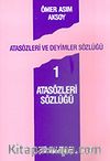 Atasözleri ve Deyimler Sözlüğü 1/Atasözleri  Sözlüğü