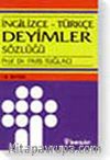 İngilizce - Türkçe Deyimler Sözlüğü (Prof. Dr. Pars Tuğlacı)