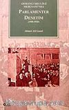 Parlamenter Denetim 1908-1920 / Osmanlı Meclis-i Mebusanı'nda