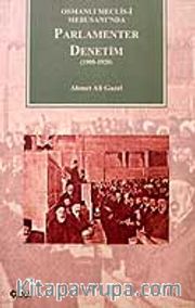 Parlamenter Denetim 1908-1920 / Osmanlı Meclis-i Mebusanı'nda