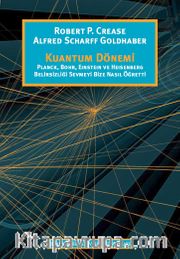 Kuantum Dönemi <br /> Planck, Bohr, Einstein ve Heisenberg Belirsizliği Sevmeyi Bize Nasıl Öğretti