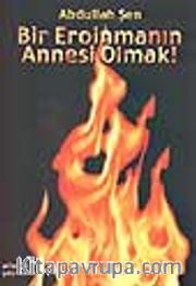 Bir Eroinmanın Annesi Olmak!