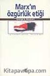 Marx'ın Özgürlük Etiği