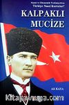 Kalpaklı Mucize & Siyasi ve Ekonomik Teslimiyetten Türkiye Nasıl Kurtulur?