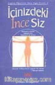 İçinizdeki İnce Siz / Bedensel ve Ruhsal Sağlığınız İçin Uygulamalı Bir Kılavuz