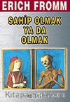 Sahip Olmak ya da Olmak