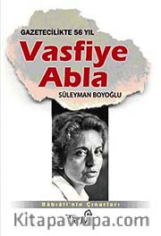 Vasfiye Abla <br /> Gazetecilikte 56 Yıl