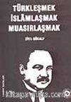 Türkleşmek İslâmlaşmak Muasırlaşmak