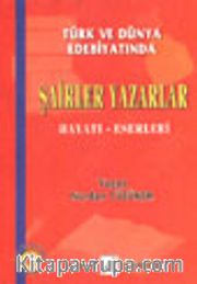 Şairler Yazarlar Hayatı Eserleri / Türk ve Dünya Edebiyatında