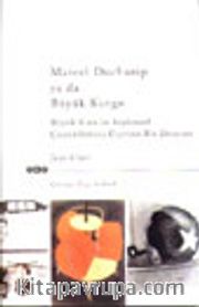 Marcel Duchamp ya da Büyük Kurgu Büyük Camın Söylensel Çözümlemesi Üzerine Bir Deneme