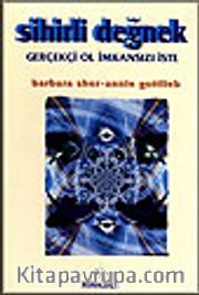 Sihirli Değnek Gerçekçi Ol İmkansızı İste