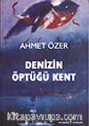 Denizin Öptüğü Yer&Ekspres Yazıları II