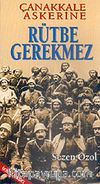 Çanakkale Askerine Rütbe Gerekmez