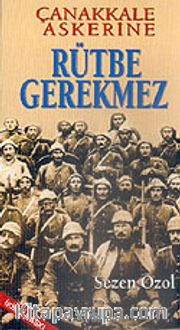 Çanakkale Askerine Rütbe Gerekmez