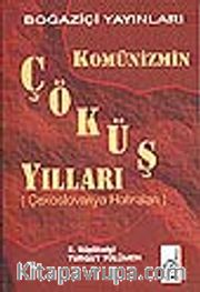 Komünizmin Çöküş Yılları<br />(Çekoslovakya Hatıraları)