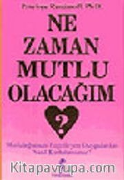 Ne Zaman Mutlu Olacağım