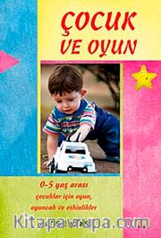 Çocuk ve Oyun / 0-5 Yaş Arası Çocuklar İçin Oyunlar ve Aktiviteler