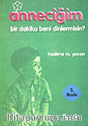 Anneciğim Bir Dakika Beni Dinlermisin?
