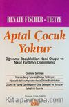 Aptal Çocuk Yoktur/Öğrenme Bozuklukları Nasıl Oluşur ve Nasıl Yardımcı Olabilirsiniz