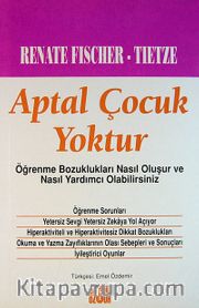Aptal Çocuk Yoktur/Öğrenme Bozuklukları Nasıl Oluşur ve Nasıl Yardımcı Olabilirsiniz