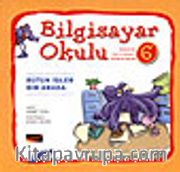 Bilgisayar Okulu 6 / Bütün İşler Bir Arada