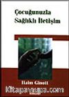 Çocuğunuzla Sağlıklı İletişim