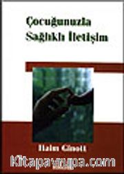 Çocuğunuzla Sağlıklı İletişim
