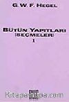 Bütün Yapıtları (Seçmeler) 1 Hegel