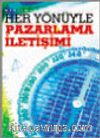 Her Yönüyle Pazarlama İletişimi