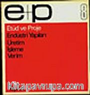 E+P 8 Endüstri Yapıları<br />Üretim İşleme Verim